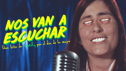 Nos van a escuchar: Una lista de Spotify por el día de la mujer
