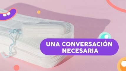 Hablemos de la menstruación con chicas y chicos