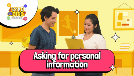 ¿Cómo se dice?: Aprende a pedir info personal en inglés