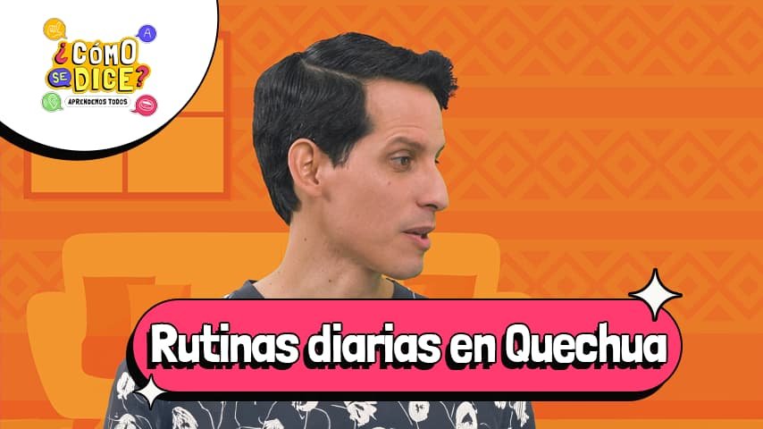 Rutinas diarias en quechua: guía fácil para principiantes